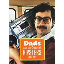 "dads are the original hipsters"