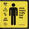 "stick man's really bad day"